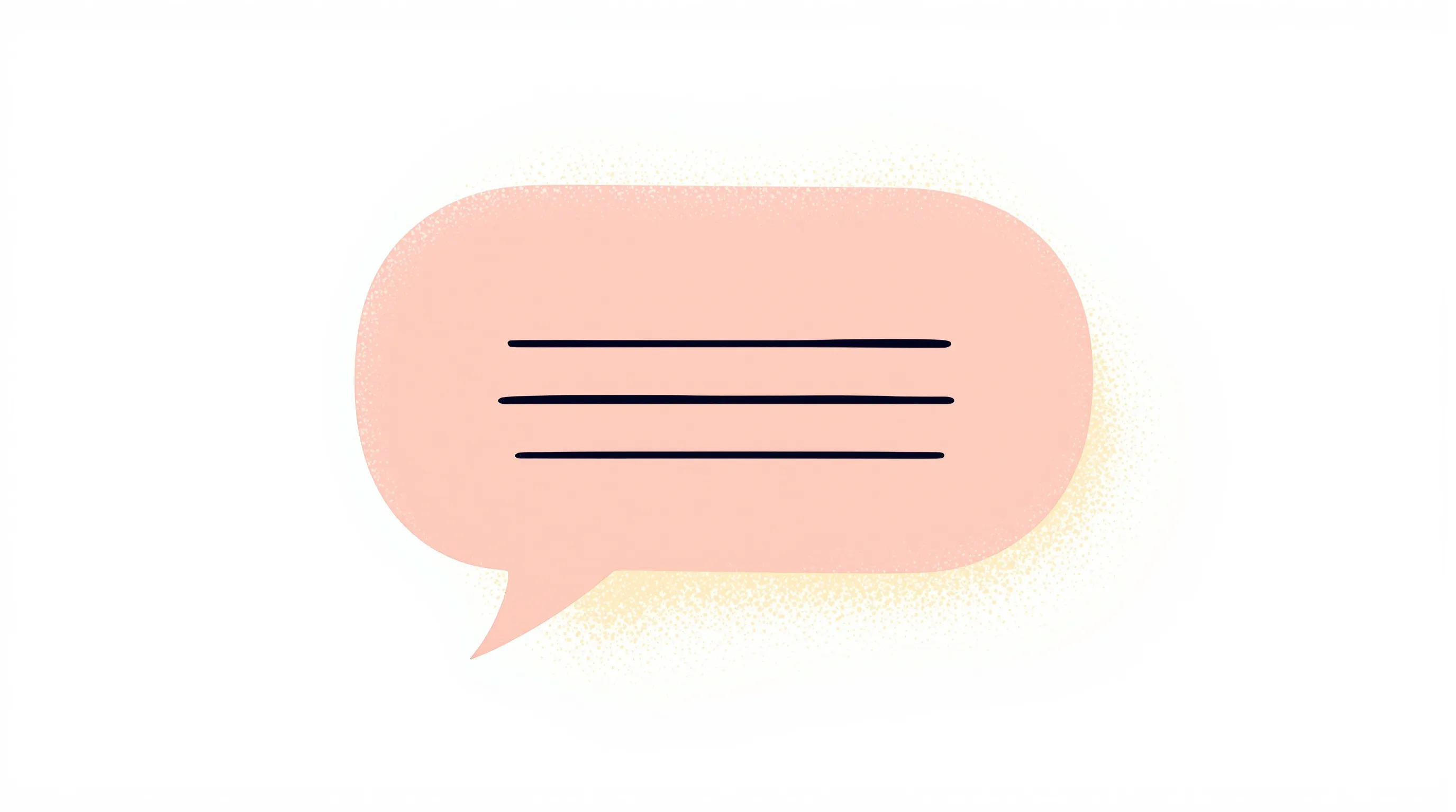 Minimalist speech bubble with short text lines on clean white background.